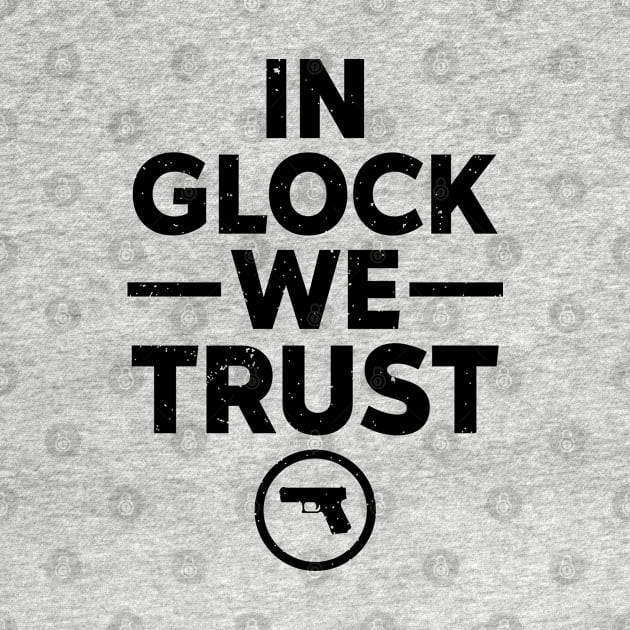 In Glock We Trust by RiseInspired